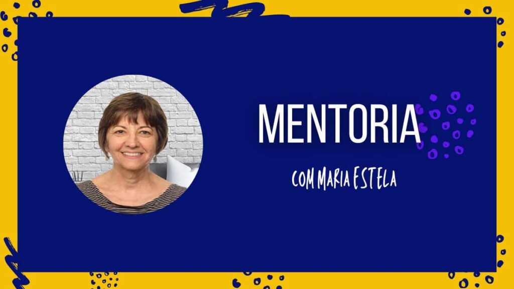Programa de mentoria profissional desenvolvido por Maria Estela