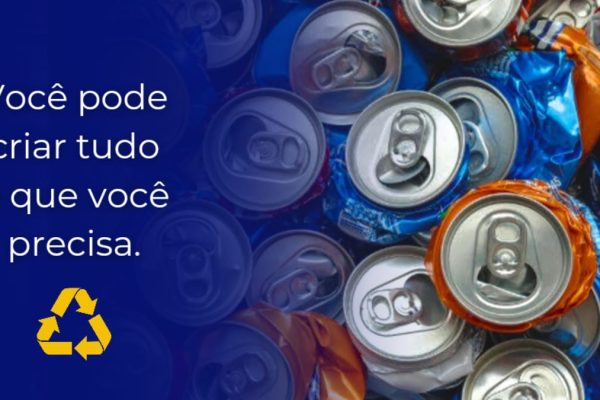 Imagem de capa para o post Economize reciclando, com a frase: Você pode criar tudo o que precisa