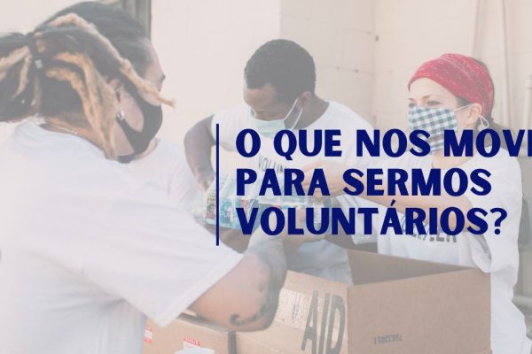 Trabalho voluntário como propósito de vida de servir ao próximo